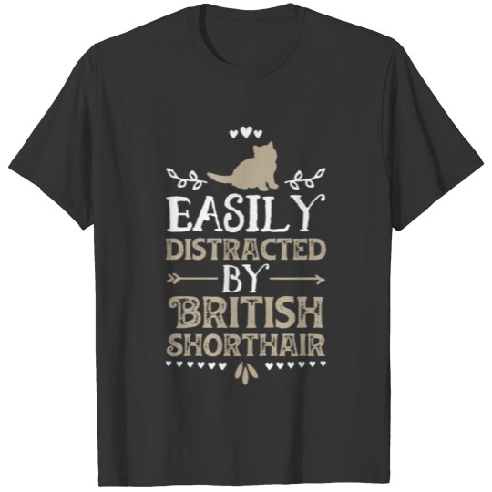 Easily Distracted By British Shorthair Funny Cat T-shirt