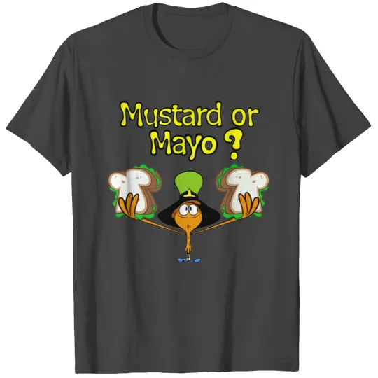 Mustard or Mayo T Shirts