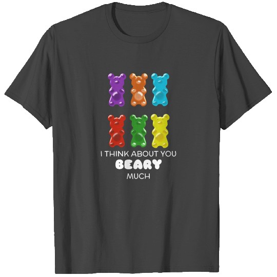 I Think About You Beary Much Cute Gummy Bear Pun T Shirts
