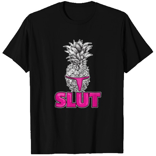 Pineapple slut - Funny, Ironic, Sarcastic T Shirts