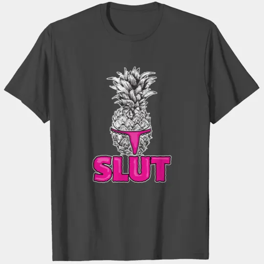 Pineapple slut - Funny, Ironic, Sarcastic T Shirts