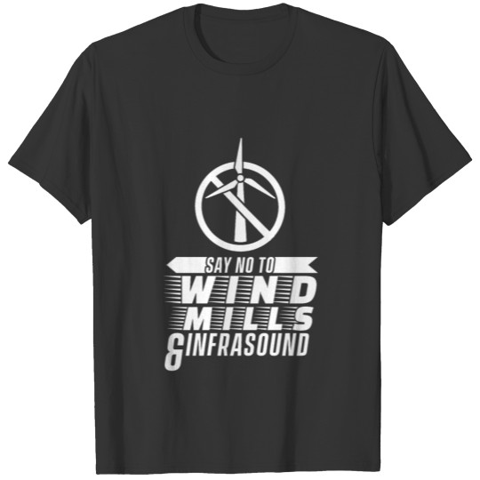 Stop Infrasound & Wind Power Against Windmill T-shirt