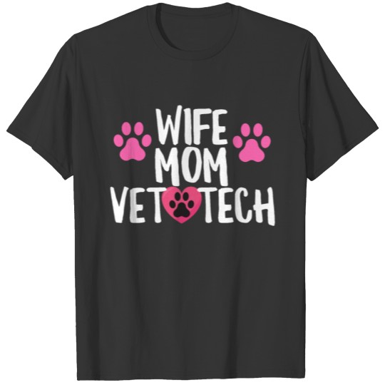 Wife Mom Vet Tech Cute Gift T-shirt