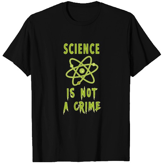 Slogan Science is not a crime with atom T Shirts