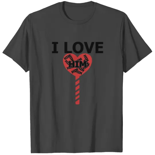 I LOVE HIM GIFT FOR VALENTINE´S DAY HIM HER T Shirts