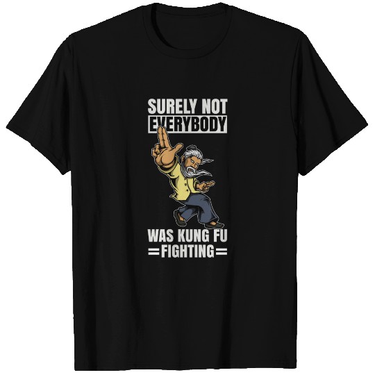 Surely Not Everybody Was Kung Fu Fighting Giftidea T Shirts