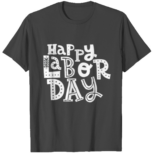 Happy labor day funny T Shirts