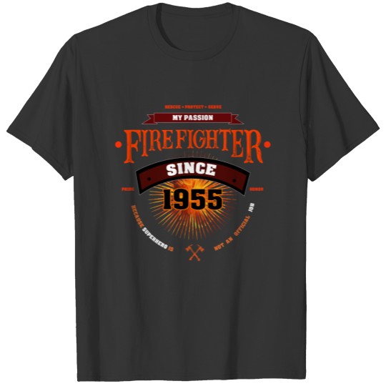 my passion since 1955 - firefighter T Shirts