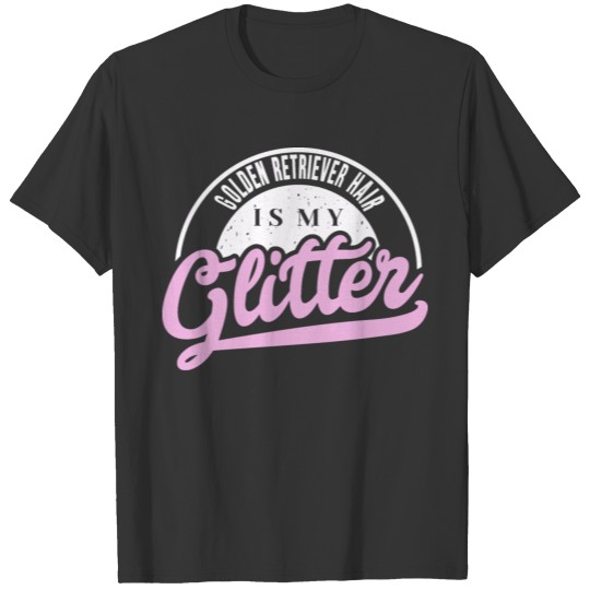 Cute Golden Retriever Glitter Womens Quote Gift T-shirt