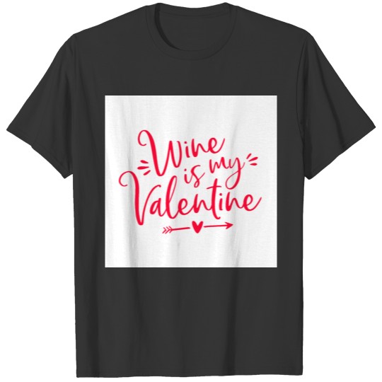 anti valentine´s day gift wine is my valentine T-shirt