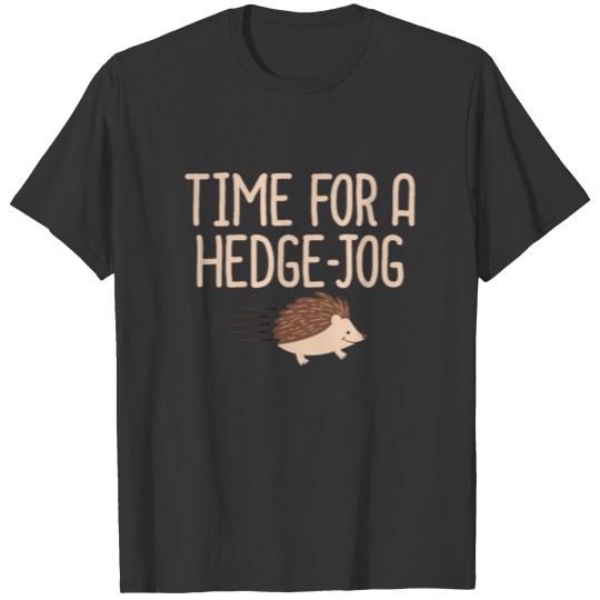 Time For A Hedge Jog Hedgehog Pun Fitness Jogging T Shirts