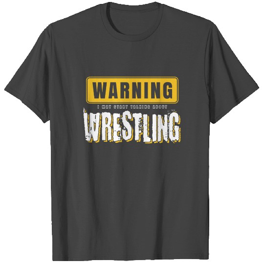 Wrestling fighter warning T Shirts