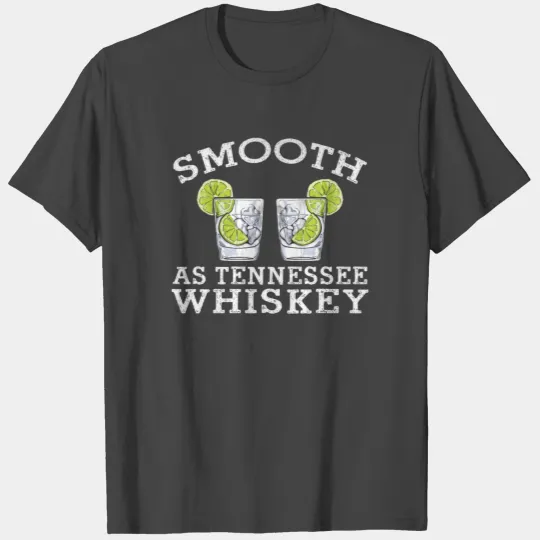 Smooth as Tennessee Whiskey T Shirts