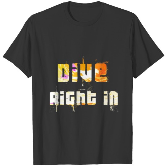 Dive right in- Scuba Diving - Diver T-shirt