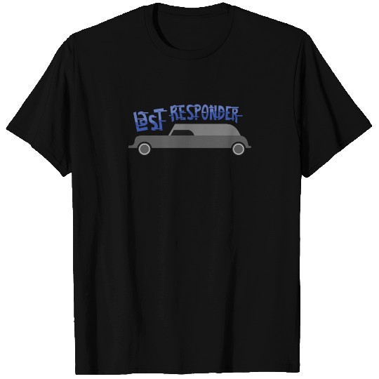 Mortician Gift: Last Responder T Shirts