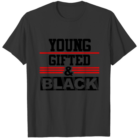 Young Gifted & Black Juneteenth History Month T Shirts