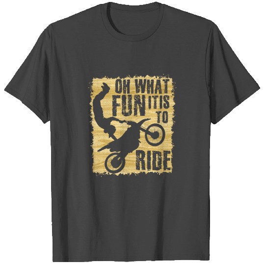 Motocross Dirt Bike Oh What Fun It Is To Ride T Shirts