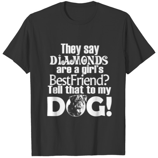 Tell my dog diamongs girls best friend T-shirt