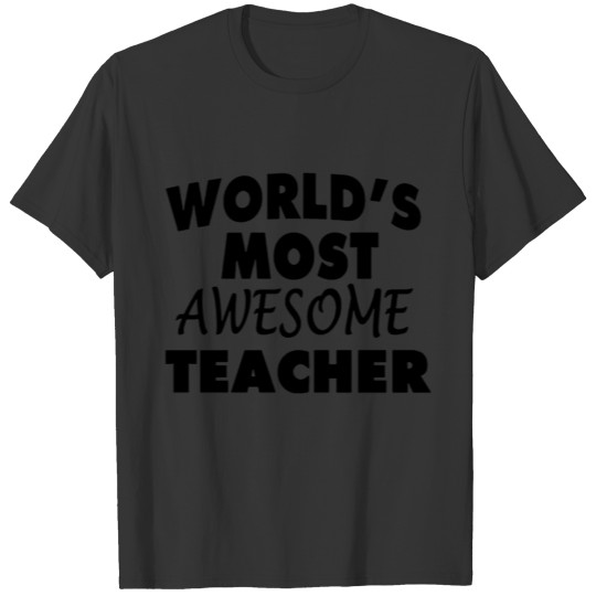 Black Design World s Most Awesome Teacher T-shirt