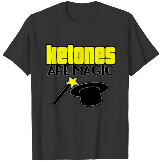 Ketones Are Magic LCHF Diet Keto Lifestyle Low T-shirt