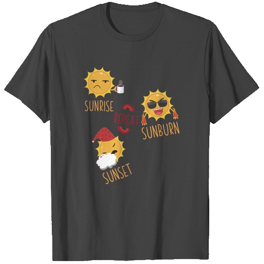 Sunrise Sunburn Sunset Repeat T Shirts