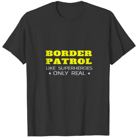 Funny Border Patrol Agent Gift Like Superheroes T-shirt