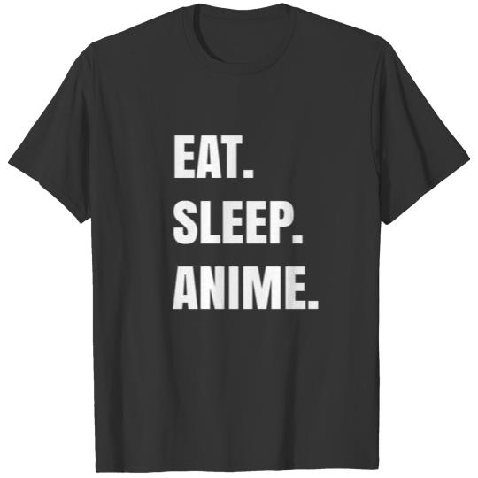 EAT SLEEP ANIME T Shirts