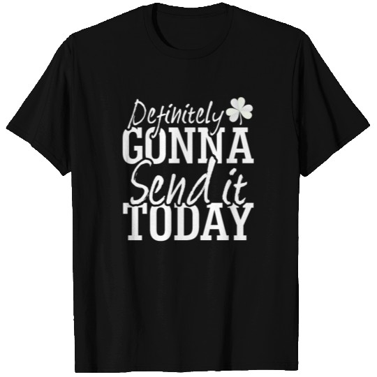 Send it Saint Patricks T Shirts