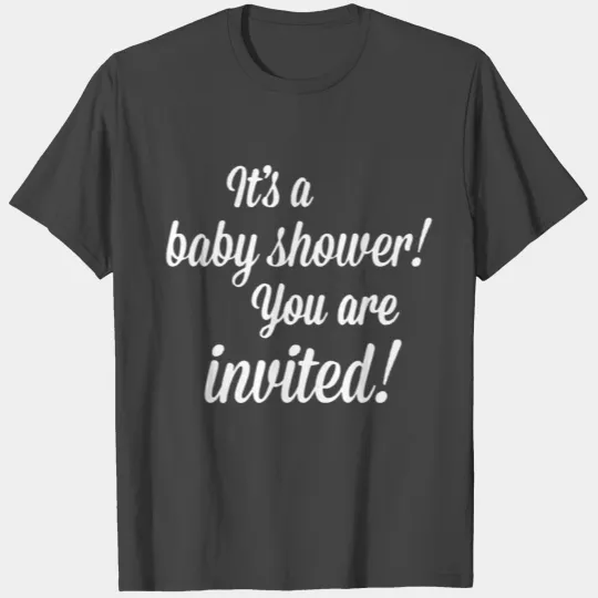 It s a baby shower you are invited funny T Shirts