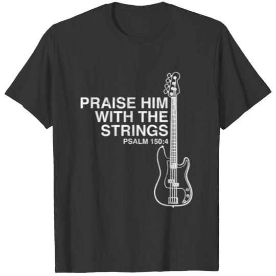 Praise Him Christian Bass Player Distressed T Shirts