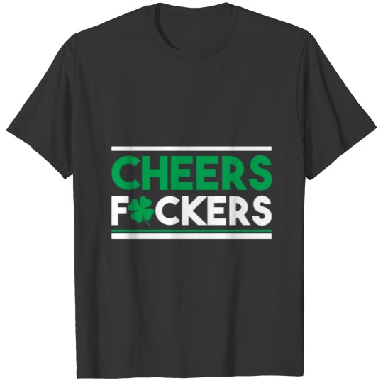 Cheers fuckers T-shirt