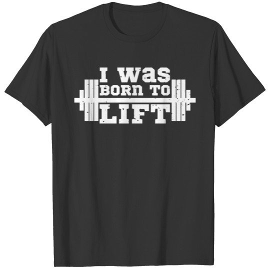 Born to lift gym sport T Shirts - light design
