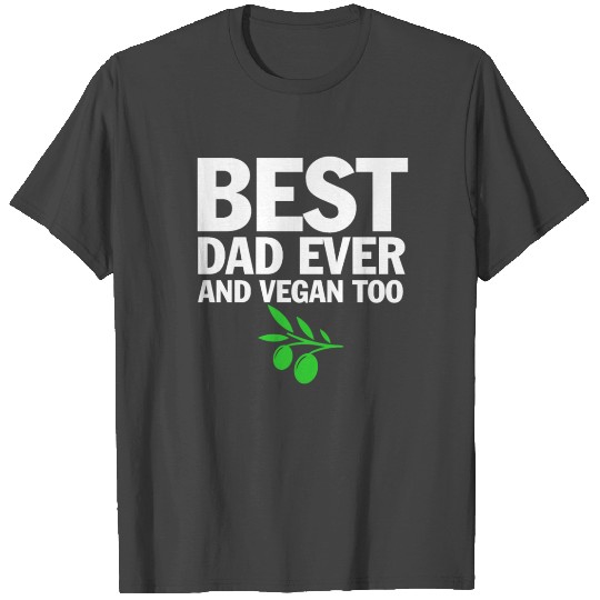 best dad ever and vegan too Gift Idea T Shirts