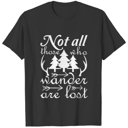 not all those who wnder are lost white T-shirt