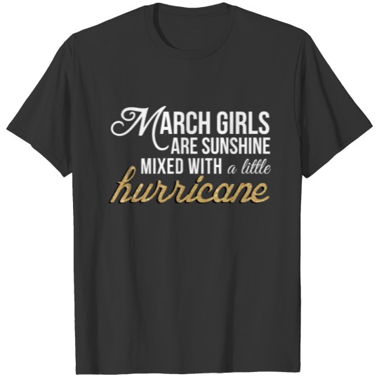 March Girls Are Sunshine Mixed With A Little T-shirt