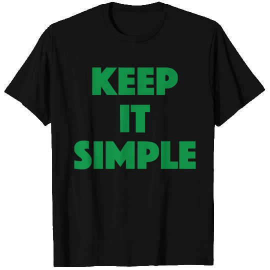 Keep It Simple T Shirts