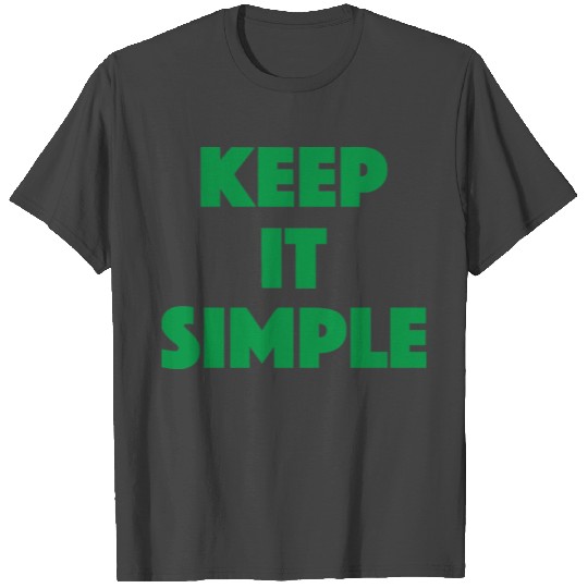 Keep It Simple T Shirts