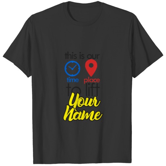 This is Our Time Place To Lift Your Name - Bible T Shirts