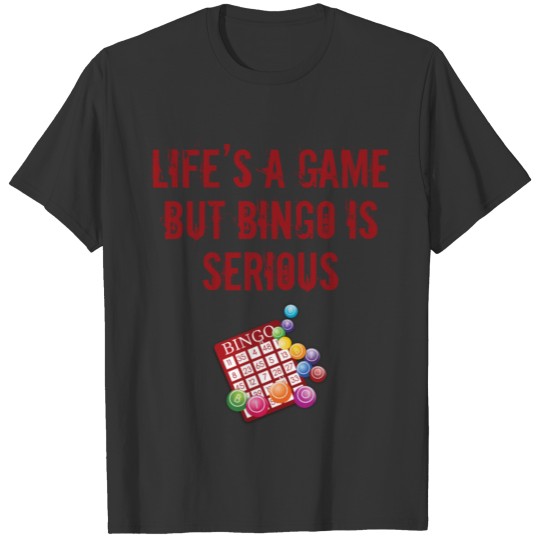 Bingo Funny - Lifes A Game But Bingo Is Serious T-shirt