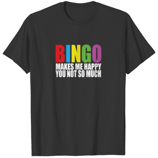 Bingo Funny - Bingo Makes Me Happy T-shirt