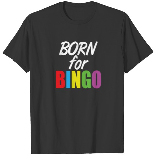 Bingo Funny - Born For Bingo T-shirt
