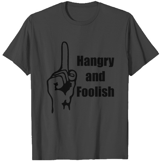 Hangry Stay Hungry foolish Steve Jobs Quote Hungry T Shirts