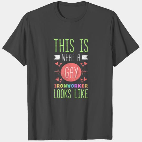 This Is What A Gay Ironworker Looks Like Lgbt T Shirts