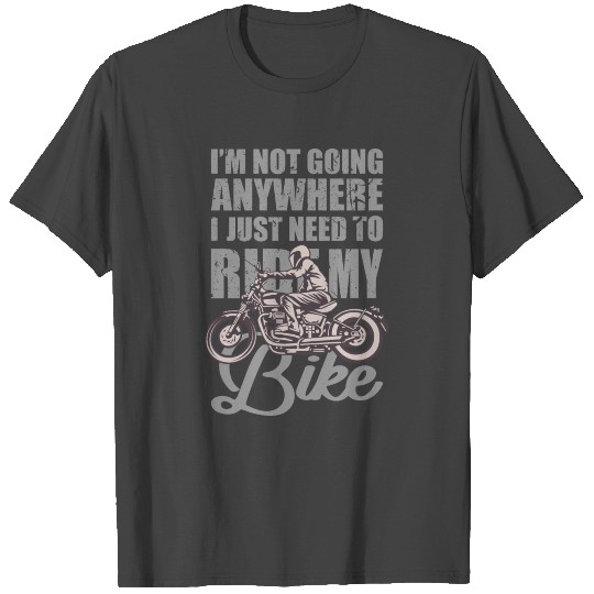 I Just Need To Ride My Bike Road Runner Giftidea T Shirts