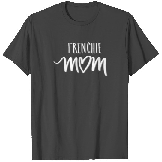French Bulldog Frenchie Dog lover dog owner T Shirts