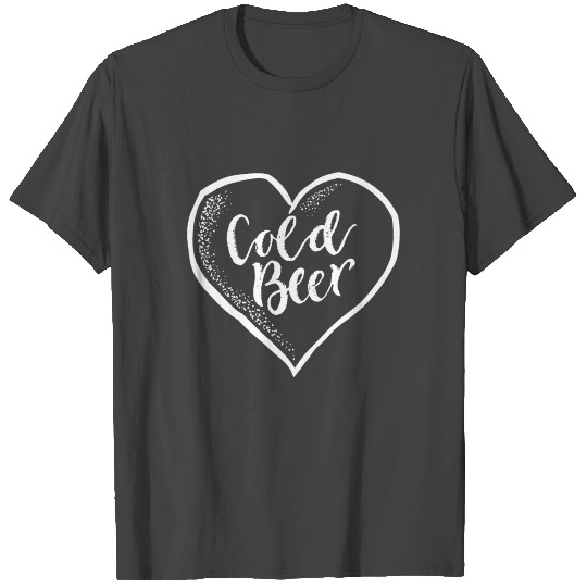 Cold Beer is my Valentine! - I Love Beer - Heart T Shirts