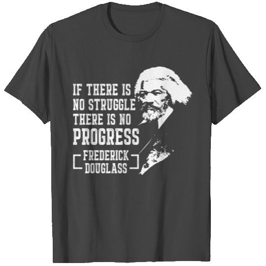 Frederick Douglass Quote Black History Month T Shirts