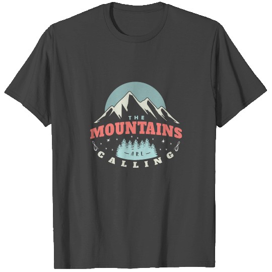 The mountains are calling T Shirts