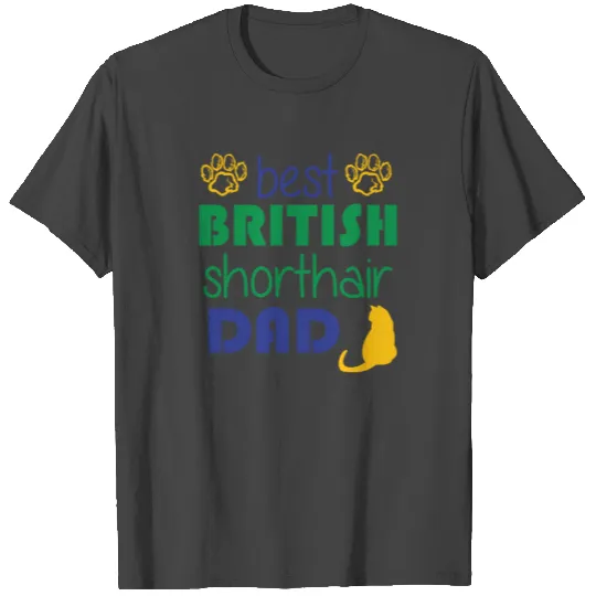 472/5000 Best British Shorthair tomcat father cat T Shirts