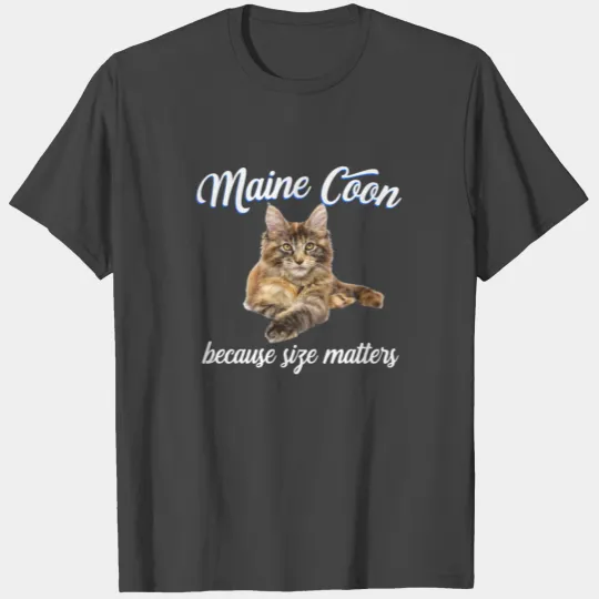 Maine Coon Cat - Maine Coon Because Size Matters T Shirts